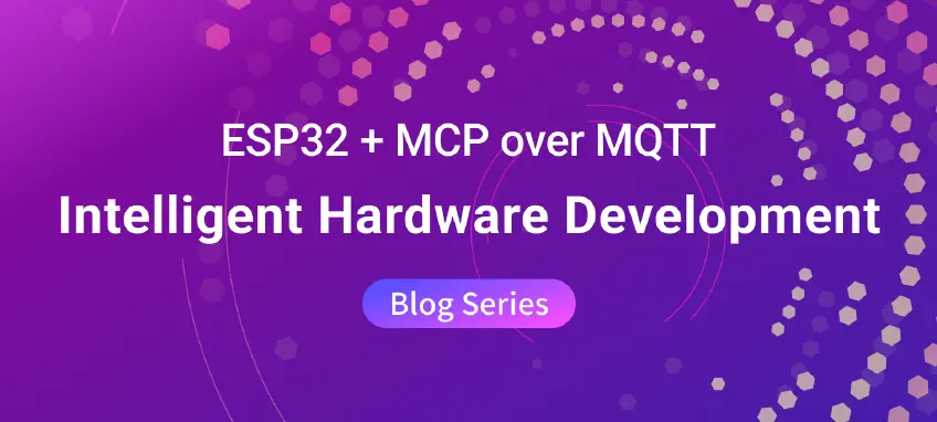 Building Your AI Companion with ESP32 & MCP over MQTT from Scratch 1: Getting Online