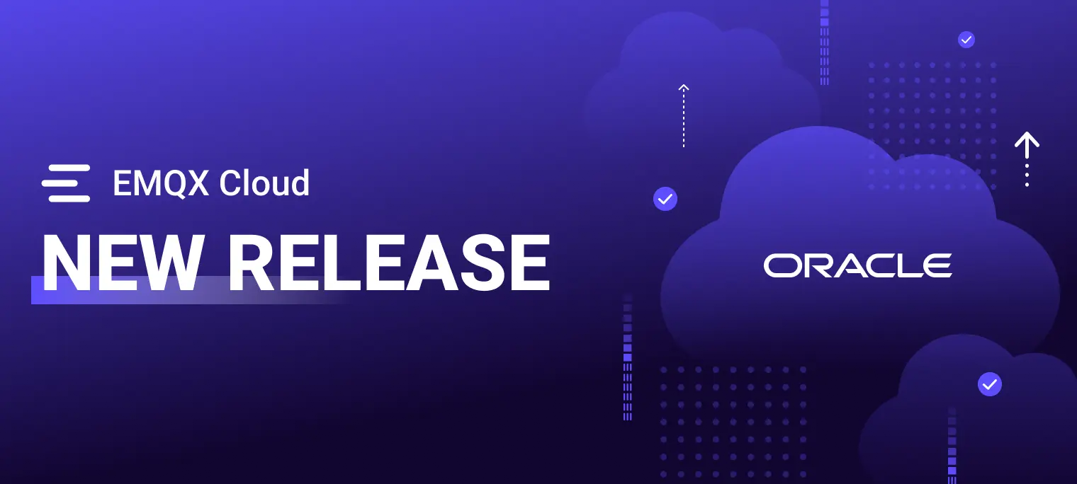 EMQX Cloud 全面支持 Oracle Cloud Infrastructure：拓展全球部署灵活性与多云版图 | EMQ