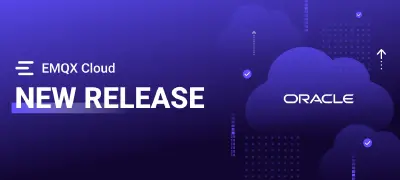 EMQX Cloud 全面支持 Oracle Cloud Infrastructure：拓展全球部署灵活性与多云版图