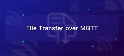 MQTTでファイル転送:ワン・プロトコルで簡単に大容量ペイロードを送信