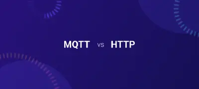 MQTT vs HTTP: Ultimate IoT Protocol Comparison Guide