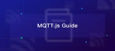 JavaScript MQTT Client: A Beginner's Guide to MQTT.js