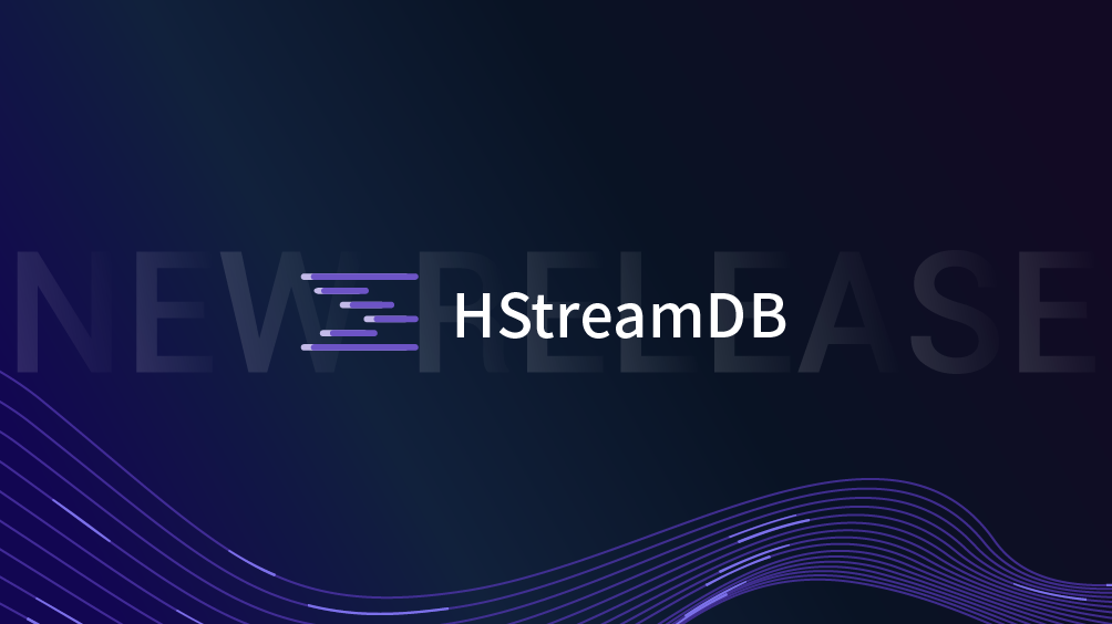 HStreamDB v0.6 is officially released with improved horizontal scalability and new functions