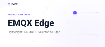 EMQX Edge Datasheet: Lightweight UNS MQTT Broker for IoT Edge