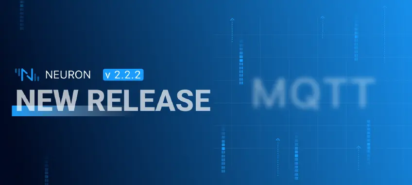 Neuron v2.2.2 发布：MQTT 插件功能提升 、新增 OPC DA 驱动