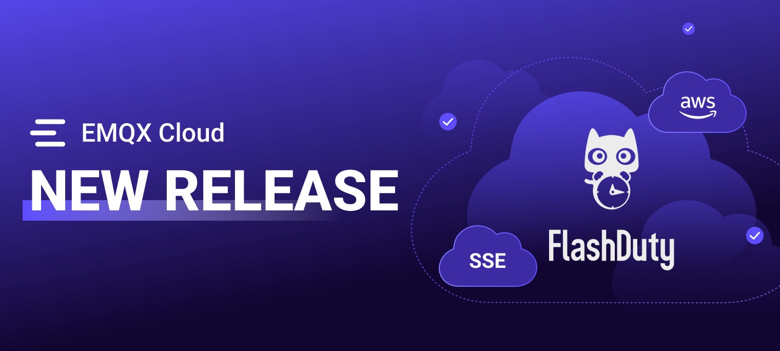 EMQX Cloud 更新：新增 Flashduty 告警集成与 SSE 网关 | EMQ
