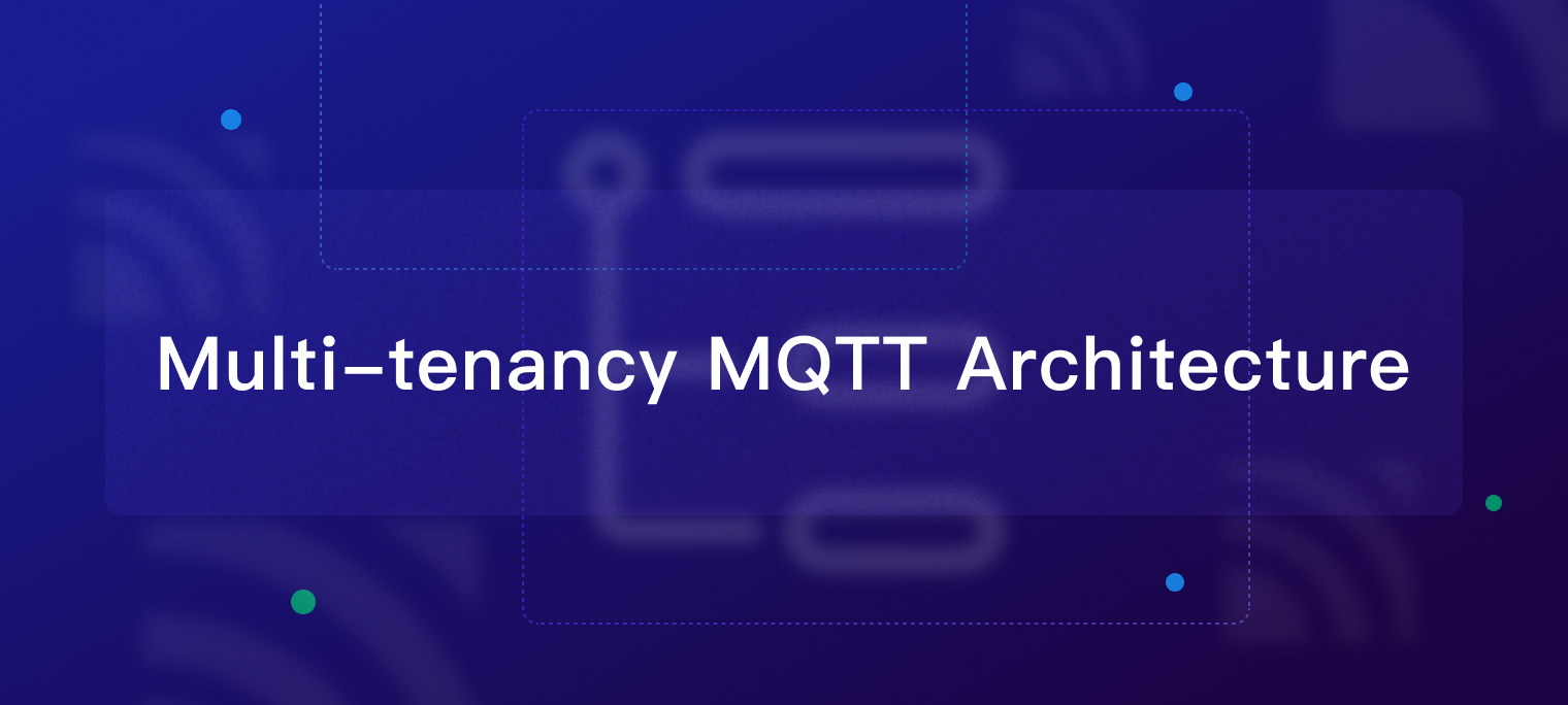 MQTT 服务新趋势：了解 MQTT 多租户架构