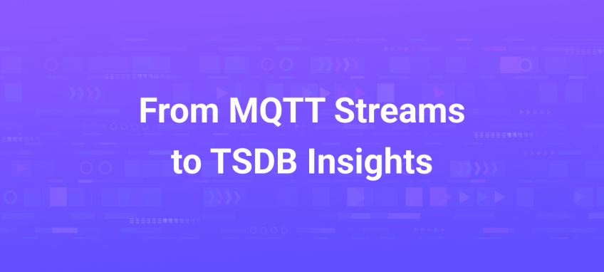 From MQTT Streams to TSDB Insights