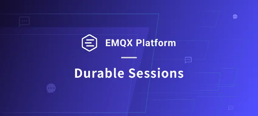 Stay Connected with No Data Lost: Discover the Power of Durable Sessions in EMQX Platform