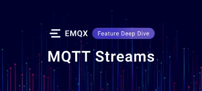 MQTT Streams in EMQX: Bringing Replayable Data and Durable Pipelines to MQTT