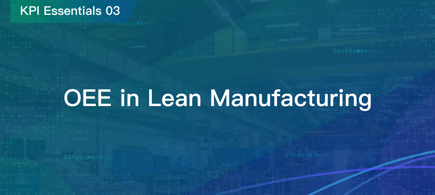 OEE in Lean Manufacturing: Goals, Evaluation Method, and Six Big Losses