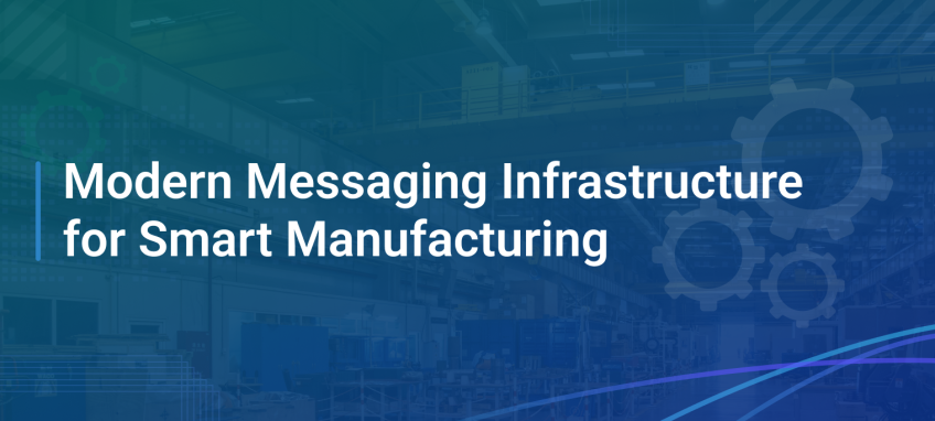 Modern Messaging Infrastructure for Smart Manufacturing