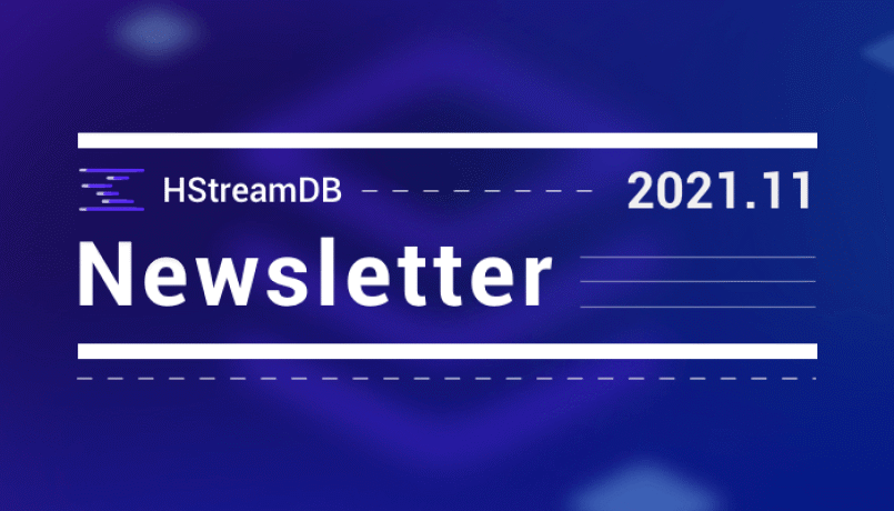 The development of v0.7 is in steady progress - HStreamDB Newsletter 202111