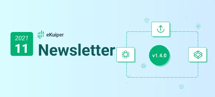 Lots of new features and performance optimizations - eKuiper Newsletter 202111