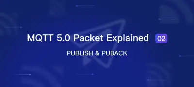MQTT 5.0 Packet Explained 02: PUBLISH & PUBACK