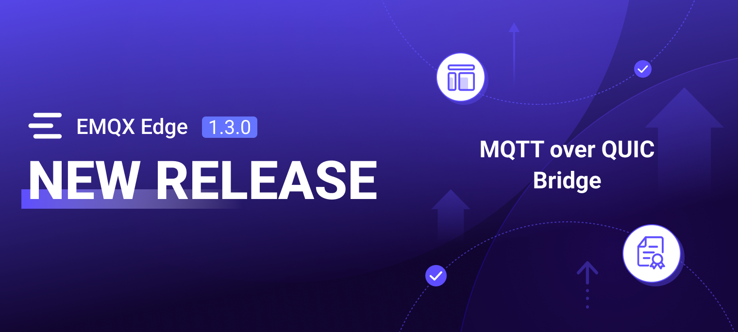 EMQX Edge 1.3.0 Released: MQTT over QUIC Bridge and Updated License ...