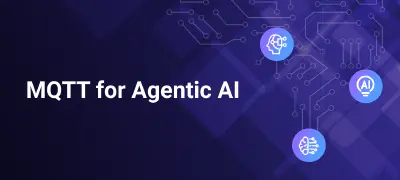 Why MQTT Is the Missing Infrastructure Layer for Agentic AI