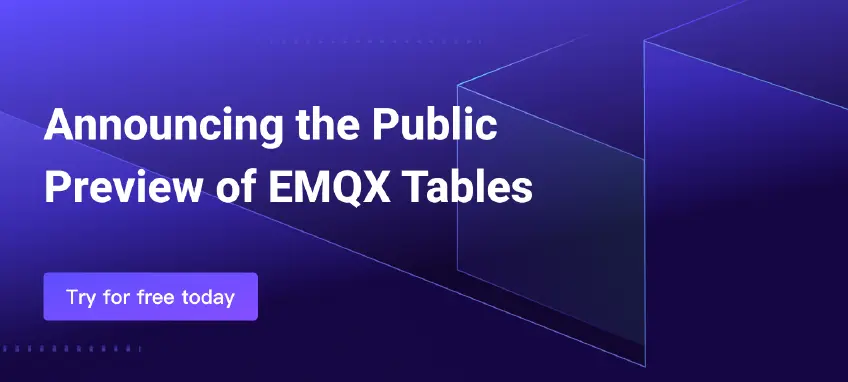 Announcing EMQX Tables: A Native Time-Series Database for IoT Data (Preview starts today)