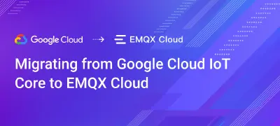Migrating from Google Cloud IoT Core to EMQX Cloud