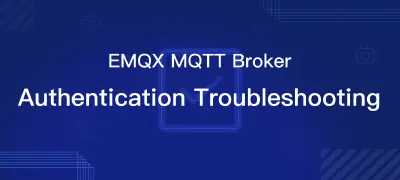 EMQX MQTT Broker Troubleshooting: Authentication Issues