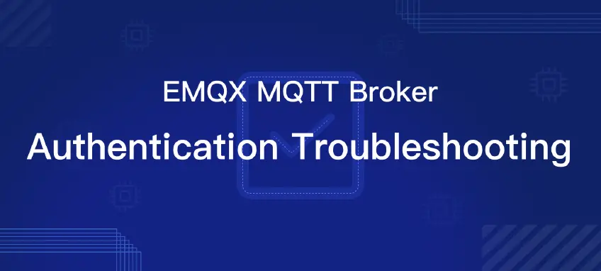 EMQX MQTT Broker Troubleshooting: Authentication Issues