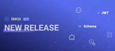 EMQX Enterprise 5.7 发布：新增会话持久化、消息 Schema 验证、规则引擎调试与追踪功能