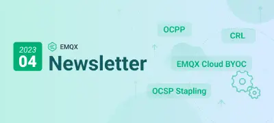 EMQX Cloud BYOC 上线、企业版支持 OCPP 充电桩协议 | EMQX Newsletter 202304