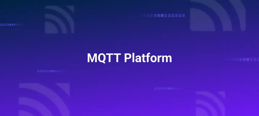 MQTT Platform: Essential Features & Use Cases