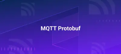 如何在 MQTT 中发布和接收 Protobuf 消息？