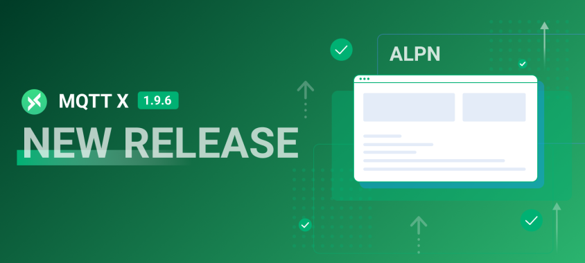 MQTTX 1.9.6 发布：ALPN 协议支持，UI 持续优化