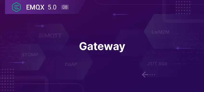 EMQX 5.0 全新网关框架：轻松实现多物联网协议接入