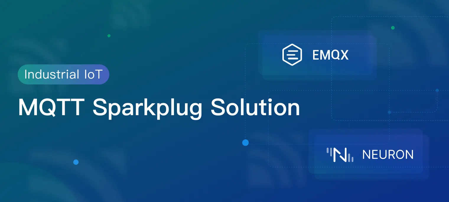 MQTT Sparkplug Solution for Industrial IoT Using EMQX & Neuron