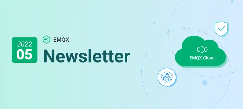 EMQX Newsletter 2022-05｜2 rc version of EMQX 5.0 released