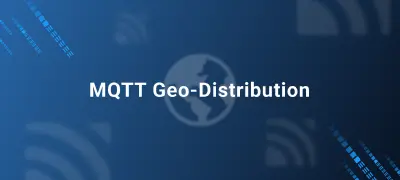距離を乗り越え:EMQXの「Geo-Distribution」によるスケーラビリティの向上を達成
