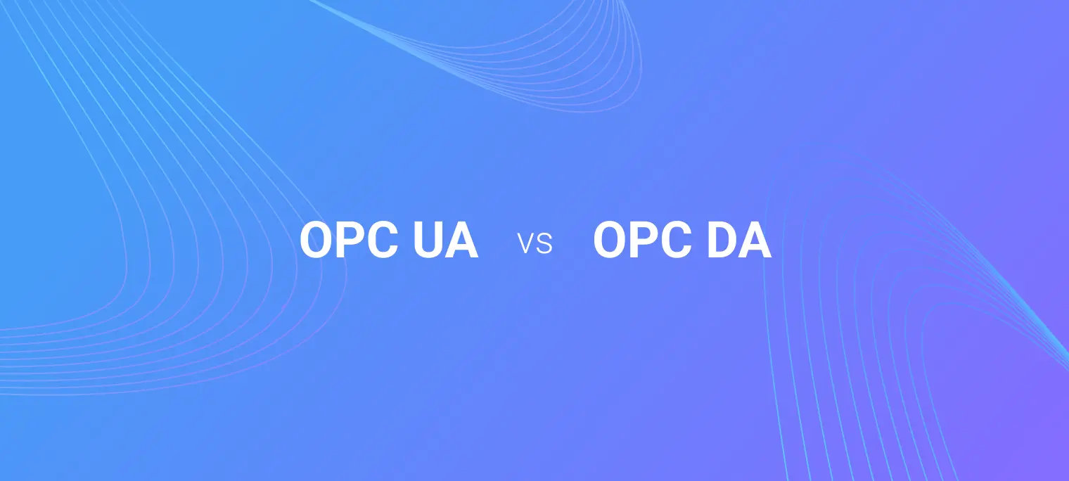 OPC UA vs. OPC DA: Differences and Which to Choose