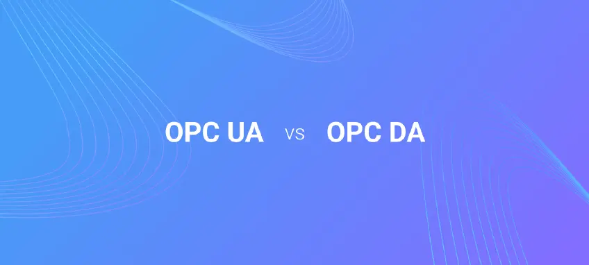 OPC UA vs. OPC DA: Differences and Which to Choose