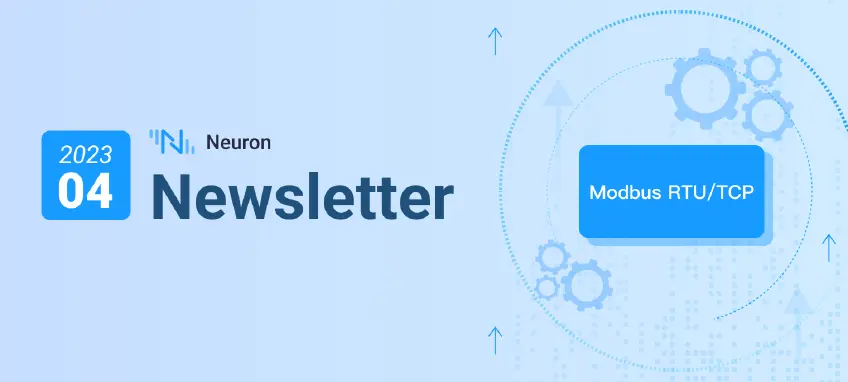 Modbus RTU/TCP 完全开源 | Neuron Newsletter 202304