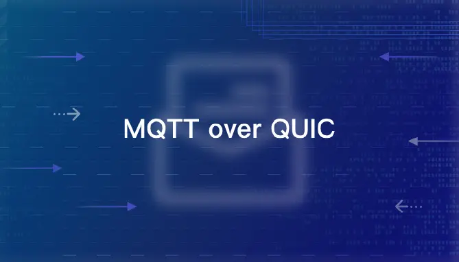 Get Started with MQTT over QUIC: A Quick Guide for The Next-generation IoT Standard Protocol