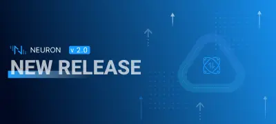 国内首个开源物联网边缘工业协议网关软件,Neuron v2.0 产品解读