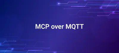 MCP over MQTT：EMQXでAI駆動インテリジェンスを実現するエージェンティック IoT