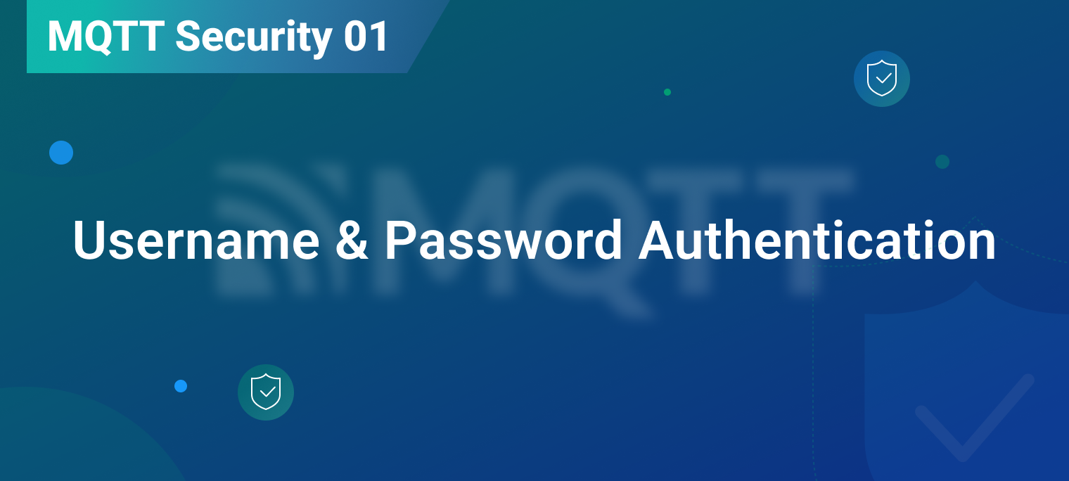 通过用户名密码认证保障 MQTT 接入安全