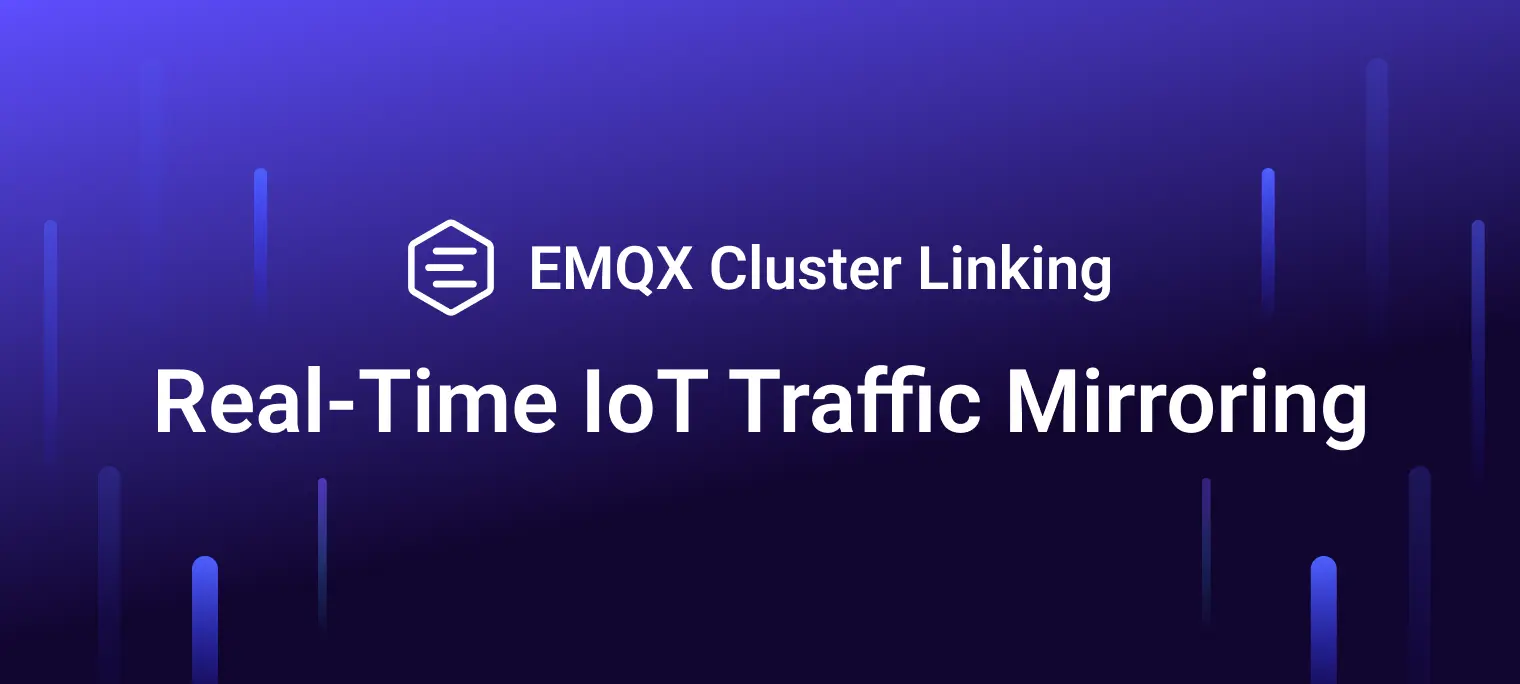 Real-Time IoT Data Visibility: Building Traffic Mirroring with EMQX Cluster Linking