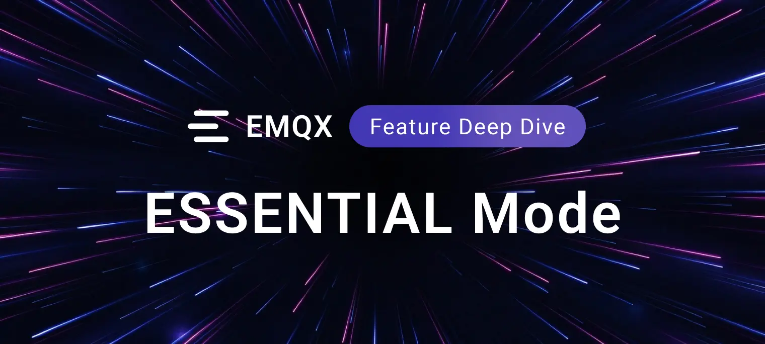 EMQX 6.3 ESSENTIAL Mode: A Smaller MQTT Broker for Efficient Deployments