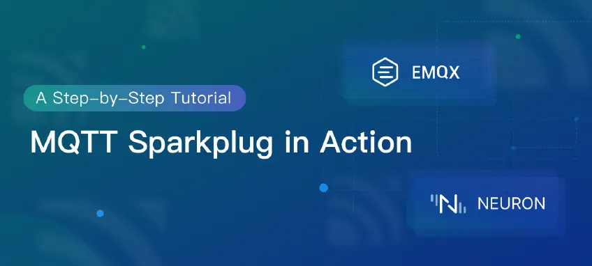 MQTT Sparkplug 实战：使用 EMQX 与 Neuron 构建 MQTT Sparkplug 方案