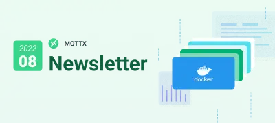 MQTTX Newsletter 2022-08 | v1.8.2 发布、支持使用 Docker