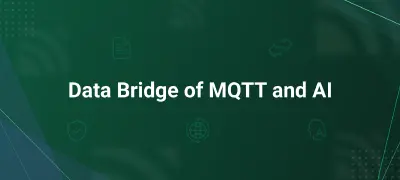 Data Bridge of MQTT and AI: 5 Core Aspects of EMQX for AI Advancements