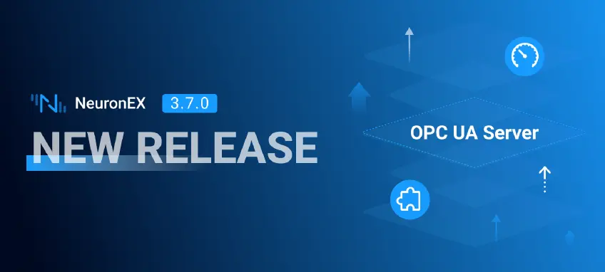 NeuronEX 3.7.0 发布：新增 OPC UA Server，赋能工业连接与可视化升级