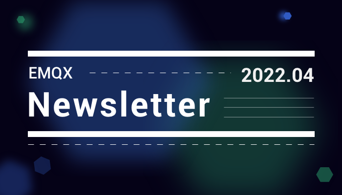 EMQX Newsletter 2022-04｜v5.0 交互优化、云服务新增 5 项功能更新…