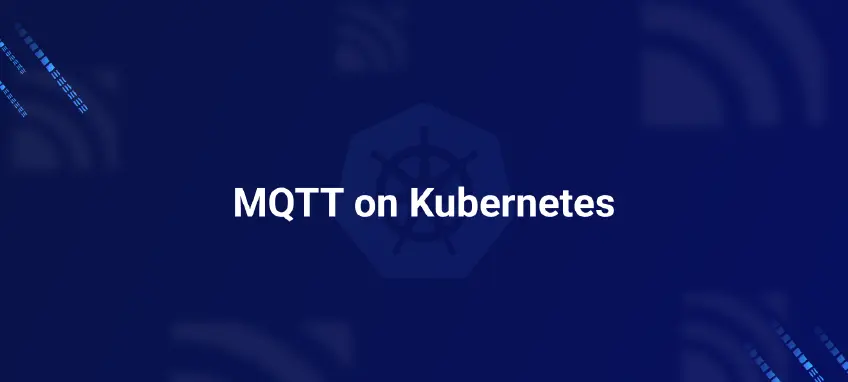 Running MQTT on Kubernetes: A Practical Guide