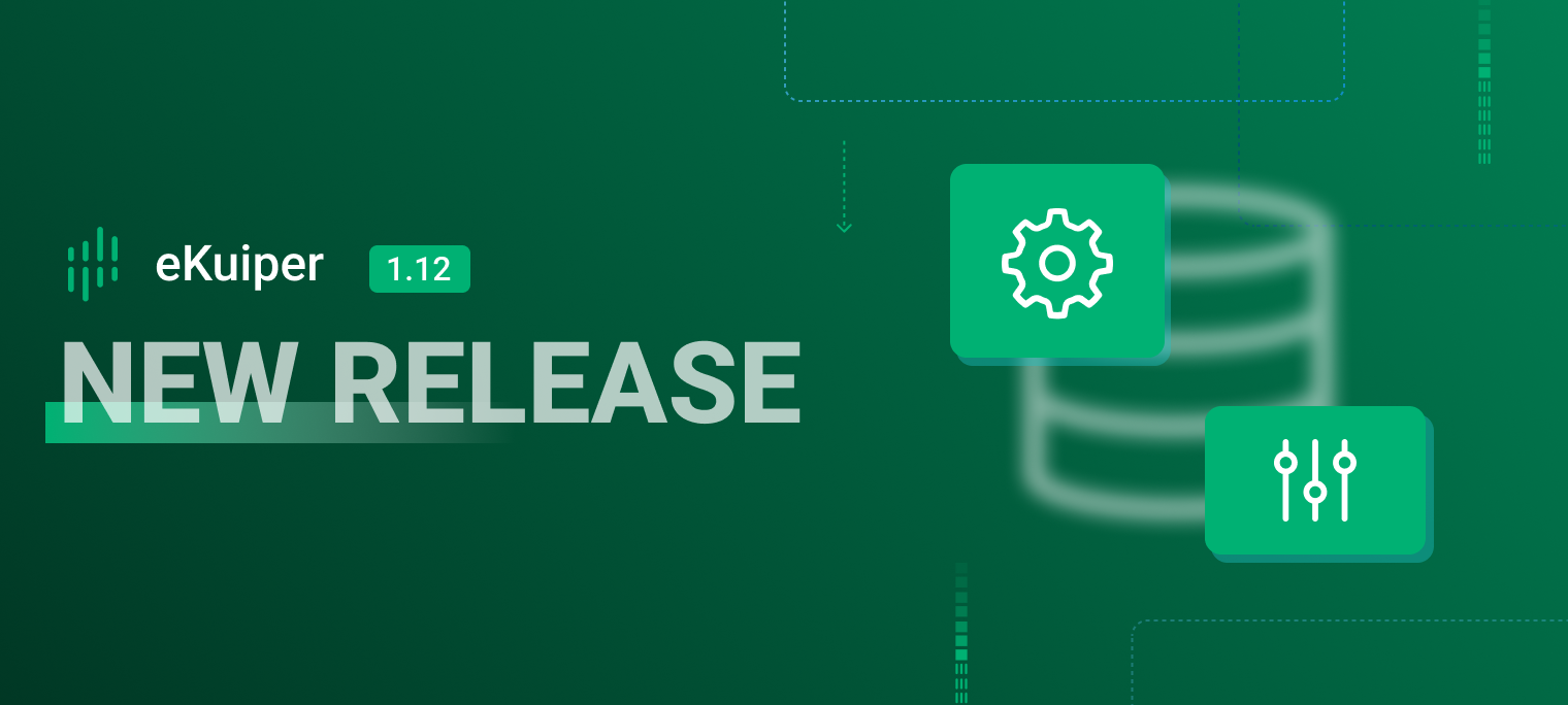 eKuiper 1.12 发布：更灵活的数据源适配，更方便的配置管理